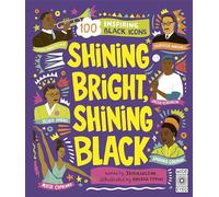 Shining Bright, Shining Black: Meet 100 Inspiring Black Icons