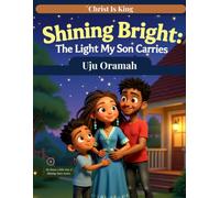 Shining Bright - the Light My Son Carries: A Story of Kindness, Courage, and God's Light Within Every Child