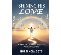 Shining His Love: A Memoir of Faith Survival and Awakening