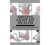 Shining Light On Health: The Power of Photobiomodulation