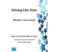 Shining Like Stars - Course Book: A Discipleship Course for Small Groups (The God Who is There)