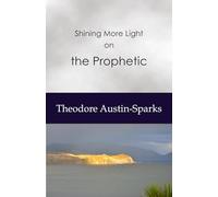 Shining More Light on the Prophetic