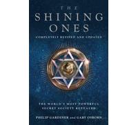 Shining Ones: The World's Most Powerful Secret Society Revealed