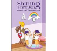 Shining Through: Angel’s Path to Acceptance