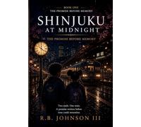 Shinjuku at Midnight: The Promise Before Memory: 1