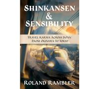 Shinkansen and Sensibility: Travel Karma Across Japan, From Okinawa To Tokyo