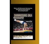 SHINNOSUKE OKA BIOGRAPHY: Where will Shinnosuke Oka's journey lead Japanese gymnastics in the coming decade?