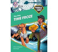 Shinoy and the Chaos Crew: The Day Time Froze: Band 10/White (Collins Big Cat)
