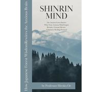 SHINRIN MIND: How Japanese Forest Wisdom Rewires the Anxious Brain