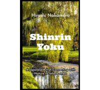 Shinrin-Yoku A Japanese Art of Connecting with Nature to relieve stress