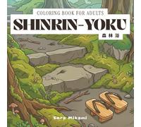 Shinrin-Yoku Coloring Book: 40 Japanese Forest Bathing Designs for Adults | Woodland Paths, Trees & Nature Immersion for Relaxation (The Kintsugi Mind: Japanese Philosophy Coloring Collection)