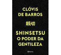 Shinsetsu O poder da gentileza (Em Portugues do Brasil)