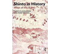Shinto in History: Ways of the Kami (Routledge Studies in Asian Religion)