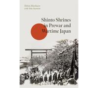 Shinto Shrines in Prewar and Wartime Japan (Harvard East Asian Monographs)