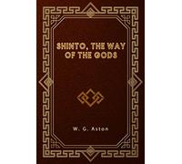Shinto, the Way of the Gods