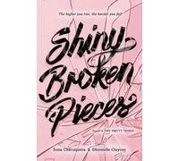 Shiny Broken Pieces: A Tiny Pretty Things Novel by Sona Charaipotra (English) Pa