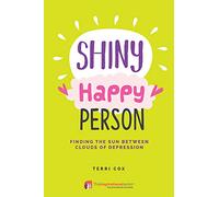 Shiny Happy Person: Finding the Sun Between Clouds of Depression
