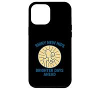 Shiny New Hips Brighter Days Ahead Recovery Case for iPhone 12 Pro Max