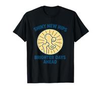 Shiny New Hips Brighter Days Ahead Recovery T-Shirt