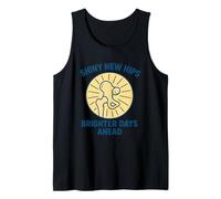 Shiny New Hips Brighter Days Ahead Recovery Tank Top