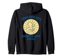 Shiny New Hips Brighter Days Ahead Recovery Zip Hoodie