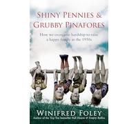 Shiny Pennies And Grubby Pinafores: How we overcame hardship to raise a happy family in the 1950s