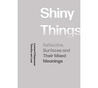 Shiny Things: Reflective Surfaces and Their Mixed Meanings