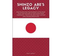 Shinzo Abe's Legacy: How he revived the economy after more than two decades of deflation using "Abenomics," one of his most well-known and lasting initiatives