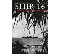 Ship 16: The Story of a German Surface Raider