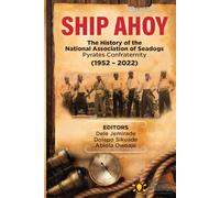 SHIP AHOY: HISTORY OF NATIONAL ASSOCIATION OF SEADOGS: PYRATES CONFRATERNITY (1952~2022)