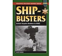 Ship-Busters: British Torpedo-Bombers in World War II (Stackpole Military History Series)