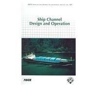 Ship Channel Design and Operation: No. 107 (ASCE Manuals and Reports on Engineering Practice)