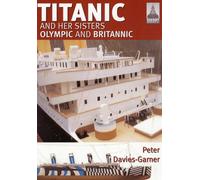 Ship Craft 18: Titanic and Her Sisters Olympic and Britannic