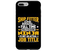 Ship Fitter Job Title - Funny Shipbuilding Shipbuilder Case for iPhone 7 Plus/8 Plus