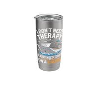 Ship I Don't Need Therapy I Just Need to Go On A Cruise Stainless Steel Insulated Tumbler