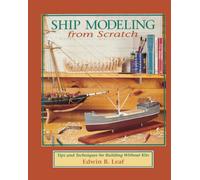 Ship Modeling from Scratch: Tips and Techniques for Building Without Kits