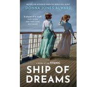 Ship of Dreams: A brand-new enthralling and heartbreaking story of friendship and love aboard the Titanic, perfect for fans of historical fiction in 2025