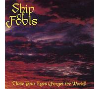 Close Your Eyes (Forget the World) by Ship Of Fools (Record, 2019)