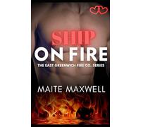 Ship on Fire: A Small-Town Single Dad Firefighter Instalove Romance: 5 (The East Greenwich Fire Co. Series)