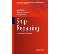 Ship Repairing: Analyses and Estimates: 12 (Springer Series on Naval Architecture, Marine Engineering, Shipbuilding and Shipping, 12)