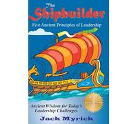 Shipbuilder: Five Ancient Principles of Leadership