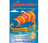 Shipbuilder: Five Ancient Principles of Leadership