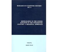 Shipbuilding in the United Kingdom in the Nineteenth Century: A Regional Approach: 4 (Research in Maritime History)