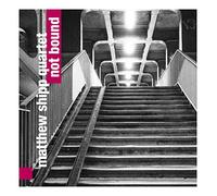 SHIPP,MATTHEW QUARTET - Not Bound