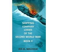 Shipping Company Losses of the Second World War - Book II: British Merchant Navy: 2