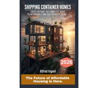 Shipping Container Homes: The Complete Guide to Affordable and Eco-Friendly Living