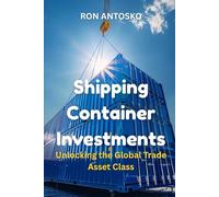 Shipping Container Investments: Unlocking the Global Trade Asset Class