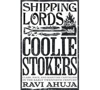 Shipping Lords and Coolie Stokers: Class, Race, and Maritime Capitalism in the Early Twentieth Century