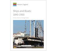 Ships and Boats: 1840 to 1950: Introductions to Heritage Assets (Historic England Guidance)