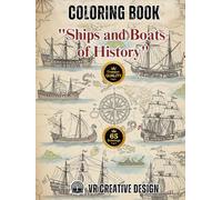 "SHIPS AND BOATS OF HISTORY": Coloring Book for Adults: A Journey Through Maritime History: 65 Stunning Illustrations of Antique Ships and Legendary ... ("The Art of Seeing CLASSICS AND ANTIQUES")